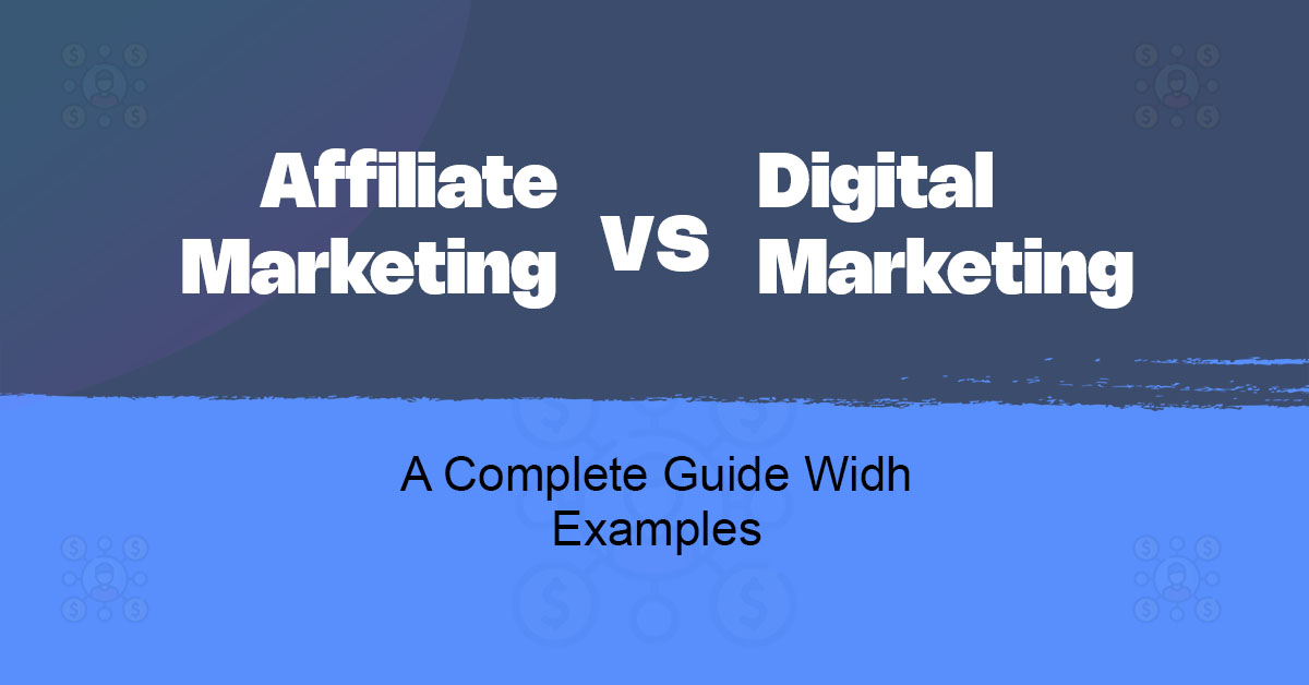 Affiliate Marketing vs Digital Marketing