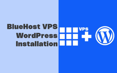 How to Install WordPress on Bluehost VPS